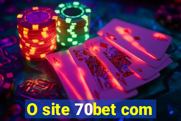 O site 70bet com